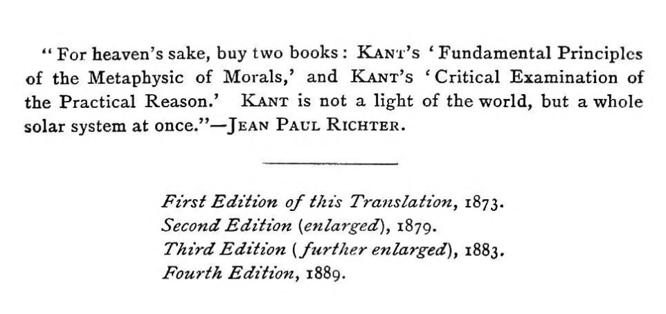 [Snapshot of promotional text:] "For heaven's sake, buy two books: KANT'S 'Fundamental Principles of the Metaphysic of Morals,' and KANT'S 'Critical Examination of Practical Reason.' KANT is not a light of the world, but a whole solar system at once."--JEAN PAUL RICHTER